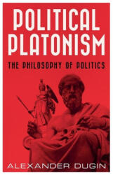 Political Platonism - Alexander Dugin (ISBN: 9781917646178)