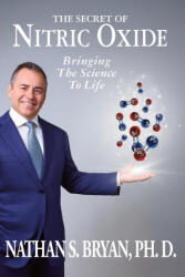 The Secret of Nitric Oxide-Bringing The Science To Life (ISBN: 9781899694303)