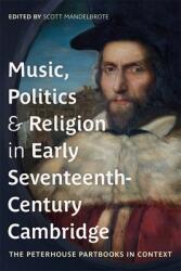 Music, Politics and Religion in Early Seventeenth-Century Cambridge: The Peterhouse Partbooks in Context (ISBN: 9781843844396)
