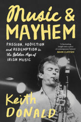 Music and Mayhem: One Man's Journey Through the Golden Era of Irish Music (ISBN: 9781843519188)