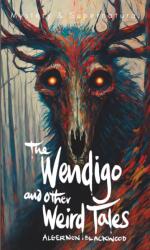 The Wendigo and Other Weird Tales - Algernon Blackwood (ISBN: 9781840229004)