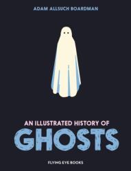 An Illustrated History of Ghosts (ISBN: 9781838743390)