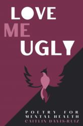 Love me Ugly (ISBN: 9781837945412)