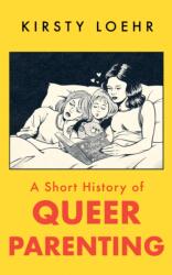 A Short History of Queer Parenting (ISBN: 9781836430803)