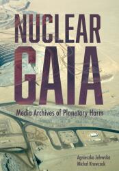 Nuclear Gaia: Media Archives of Planetary Harm (ISBN: 9781835951538)