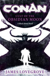 Conan: Cult of the Obsidian Moon - LOVEGROVE JAMES (ISBN: 9781835411902)
