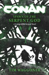 Conan: Spawn of the Serpent God - WAGGONER TIM (ISBN: 9781835411834)