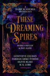 These Dreaming Spires: A Dark Academia Anthology (ISBN: 9781835410196)