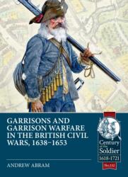 Garrisons and Garrison Warfare in the British Civil Wars, 1638-1653 (ISBN: 9781804518373)