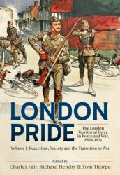 London Pride: The London Territorial Force in Peace and War, 1908-1921 Volume 1 (ISBN: 9781804518144)