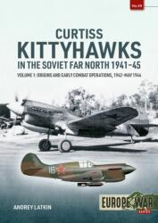 Curtiss Kittyhawks in the Soviet Far North 1941-45 Volume 1 (ISBN: 9781804517710)