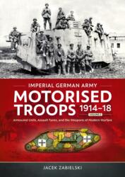Imperial German Army Motorised Troops 1914-18 Volume 2 (ISBN: 9781804517659)