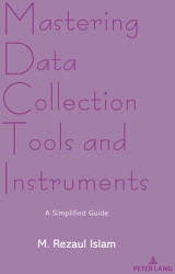 Mastering Data Collection Tools and Instruments: A Simplified Guide (ISBN: 9781803747187)