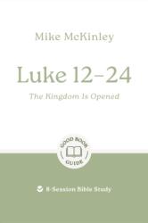 Luke 12-24: The Kingdom Is Opened (ISBN: 9781802541793)