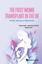 THE FIRST WOMB TRANSPLANT IN THE UK: AN EPIC JOURNEY TO MOTHERHOOD (ISBN: 9781800617766)