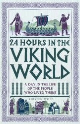 24 Hours in the Viking World: A Day in the Life of the People Who Lived There (ISBN: 9781789297874)