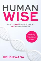 HUMAN-WISE. How to lead from within and sell with confidence (ISBN: 9781788608497)
