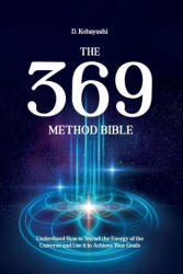 The 369 Method Bible - D. Kobayashi (ISBN: 9781787935389)