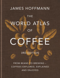 The World Atlas of Coffee 3rd edition (ISBN: 9781784729868)