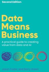 Data Means Business: A Practical Guide to Creating Value from Data and AI (ISBN: 9781781339152)