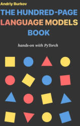 The Hundred-Page Language Models Book - Andriy Burkov (ISBN: 9781778042720)