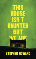 This House Isn't Haunted But We Are - Stephen Howard (ISBN: 9781739458065)