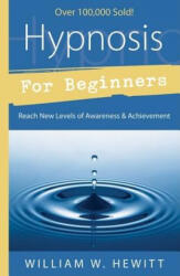 Hypnosis for Beginners - William Hewitt (ISBN: 9781567183597)