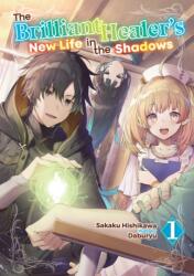 The Brilliant Healer's New Life in the Shadows: Volume 1 (ISBN: 9781718332706)
