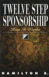 Twelve Step Sponsorship: How It Works (ISBN: 9781568381220)