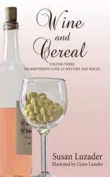 Wine and Cereal: An Irreverent Look at Sixtyish and Single (ISBN: 9781685135713)