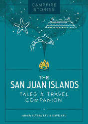 Campfire Stories: The San Juan Islands: Tales amp; Travel Companion (ISBN: 9781680517569)