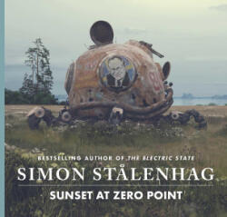 Sunset at Zero Point - STALENHAG SIMON (ISBN: 9781668096413)