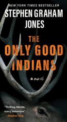 The Only Good Indians - JONES STEPHEN GRAHAM (ISBN: 9781668082737)