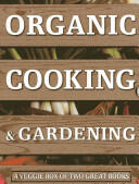 Organic Cooking & Gardening: A Veggie Box of Two Great Books (2014)