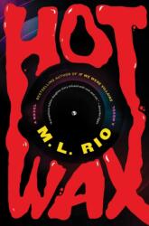 Hot Wax - M. L. Rio (ISBN: 9781668070024)