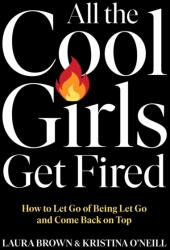 All the Cool Girls Get Fired - Kristina O'Neill (ISBN: 9781668067451)