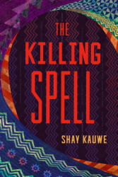 The Killing Spell - KAUWE SHAY (ISBN: 9781668053287)