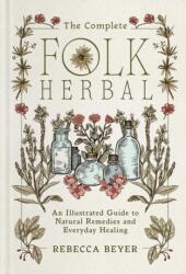 The Complete Folk Herbal - BEYER REBECCA (ISBN: 9781668044292)
