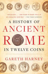 A History of Ancient Rome in Twelve Coins - HARNEY GARETH (ISBN: 9781668014141)