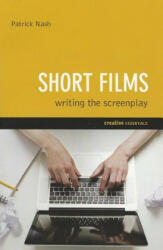Short Films: Writing the Screenplay - Patrick Nash (2012)