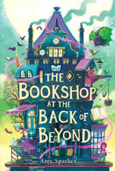The Bookshop at the Back of Beyond - SPARKES AMY (ISBN: 9781665971928)