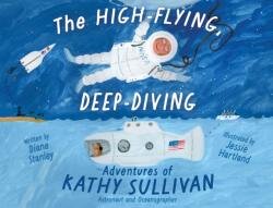 The High-Flying, Deep-Diving Adventures of Kathy Sullivan (ISBN: 9781665926409)