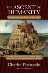 Ascent of Humanity - Charles Eisenstein (2013)