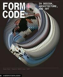 Form+Code in Design, Art, and Architecture - Chandler Reas (ISBN: 9781568989372)