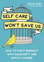 Self Care Won't Save Us (ISBN: 9781648412417)