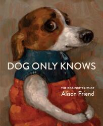 Dog Only Knows - Alison Friend (ISBN: 9781648294785)