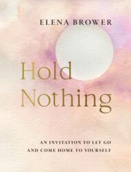 Hold Nothing - BROWER ELENA (ISBN: 9781645473022)