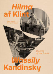 Hilma AF Klint and Wassily Kandinsky: Dreams of the Future - Daniel Birnbaum (ISBN: 9781644231586)