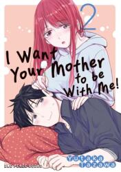 I Want Your Mother to be With Me! Volume 2 (ISBN: 9781642734997)