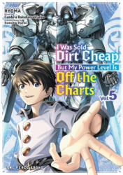 I Was Sold Dirt Cheap, But My Power Level Is Off the Charts Volume 5 - Ryoma Ryoma, Kuroi Susumu (ISBN: 9781642734973)